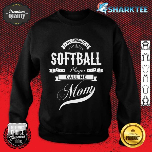 My Favorite Softball Player Call Me Mom Women Sport sweatshirt