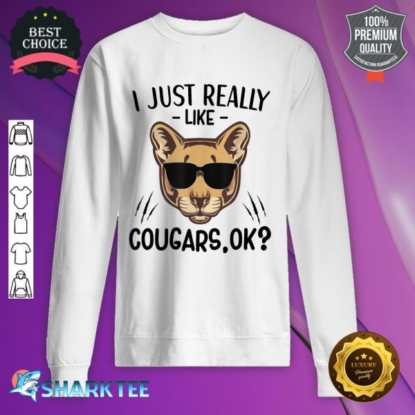 I Just Really Like Cougars Cougar Lover Animal sweatshirt