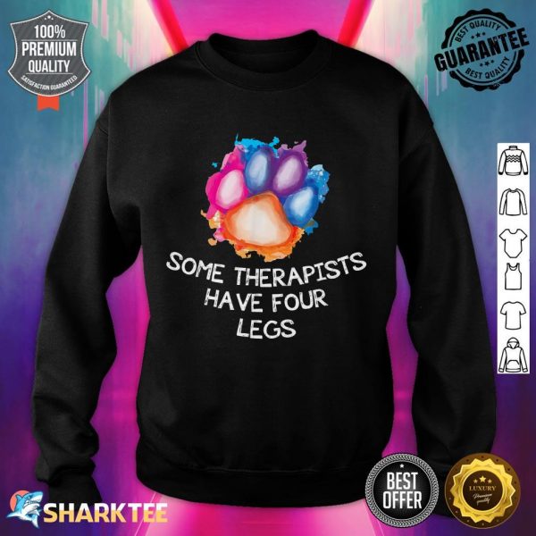 Some Therapists Have Four Legs Dog Paws Animal Lovers sweatshirt