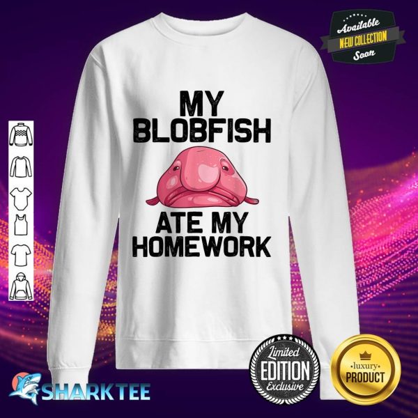 Funny My Blobfish Ate My Homework Cute Animal Lover sweatshirt