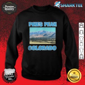 Nice Pikes Peak Colorado Sweatshirt