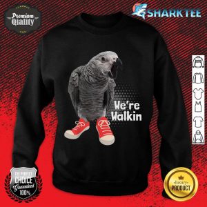 We're Walkin - Parrot Lover Animal Whisperer Zookeeper sweatshirt