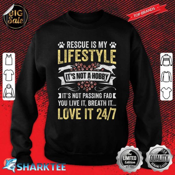 Rescue Is My Lifestyle Its Not A Hobby Animals Rescue sweatshirt