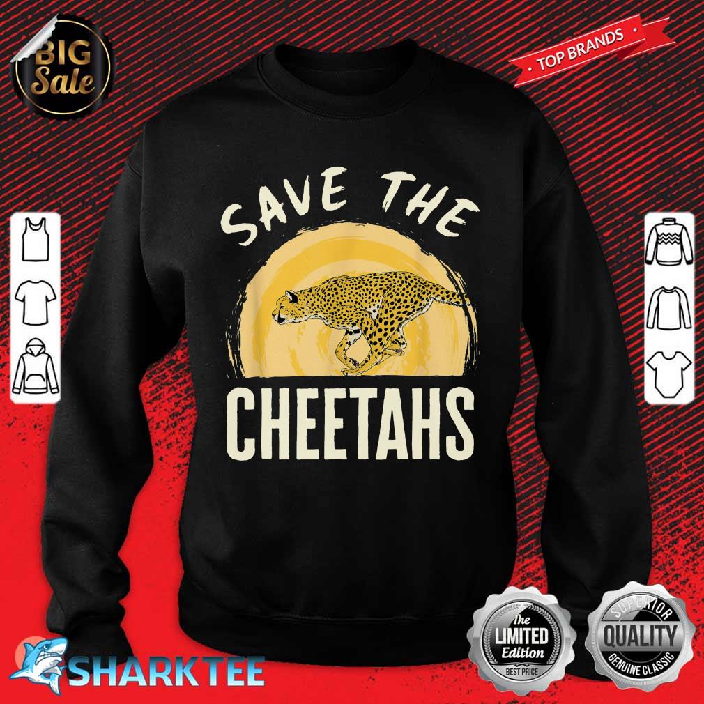 Save the Cheetahs Extinction Cheetah Endangered Animals sweatshirt