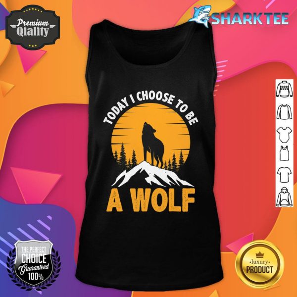 Today I Choose To Be A Wolf And Moon Funny Animal Wolf tank top