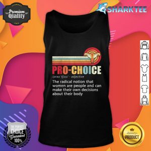 Pro Choice Feminist Definition Womens Rights My Body Choice Tank top