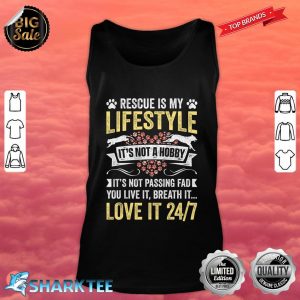 Rescue Is My Lifestyle Its Not A Hobby Animals Rescue tank top