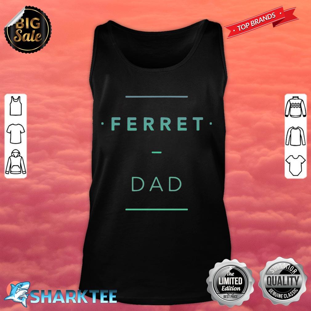 Ferret Dad Ferrets Aesthetic Animal Pet Men tank top