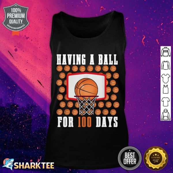 Days Of School 100th Day 100 Having Ball Sports Basketball tank top