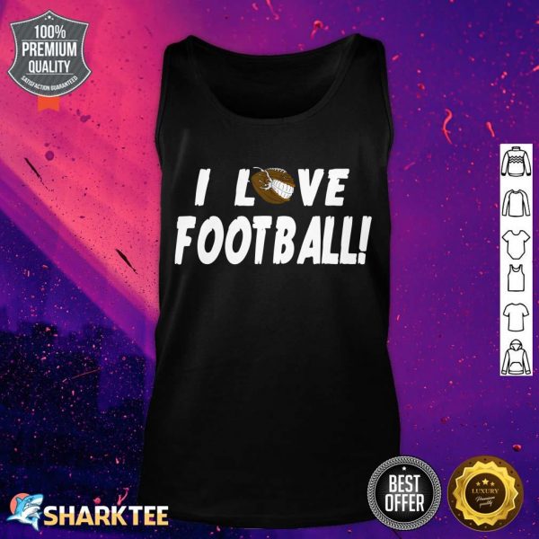 I Love Football For Men Women Football Sport Gifts tank top