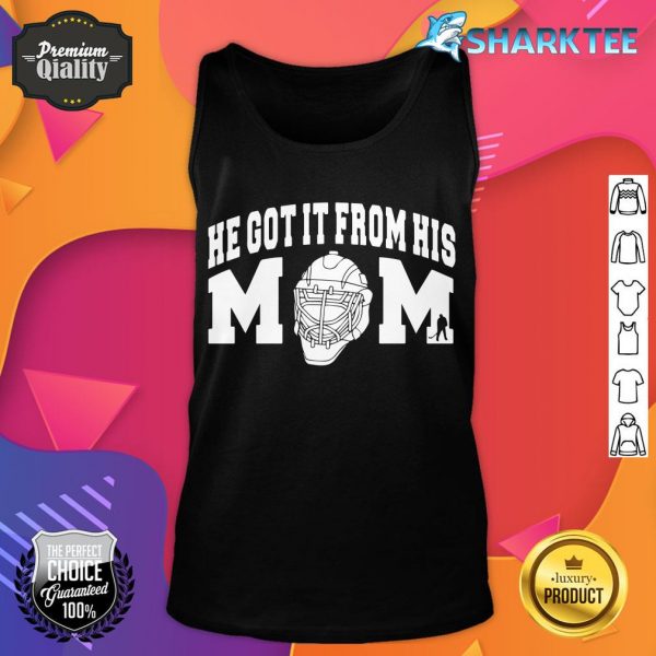 He Got It From His Mom Hockey Great Sport Gift tank top