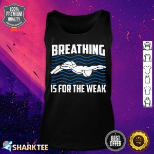 Breathing Is For The Weak Funny Swimmer Sport Swimming tank top