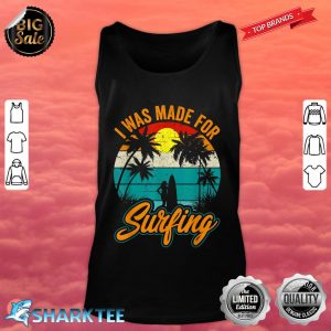 I Was Made For Surfing Vintage Surfer Surfing Summer Sport tank top