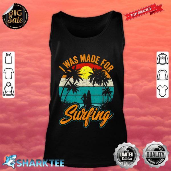 I Was Made For Surfing Vintage Surfer Surfing Summer Sport tank top