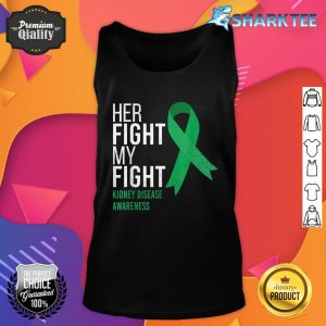 His Fight My Fight Family Support Kidney Disease Awareness Tank top