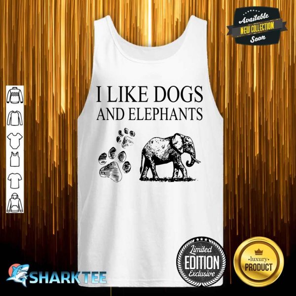 I Like Dogs And Elephants And Maybe 3 People Funny Animal tank top