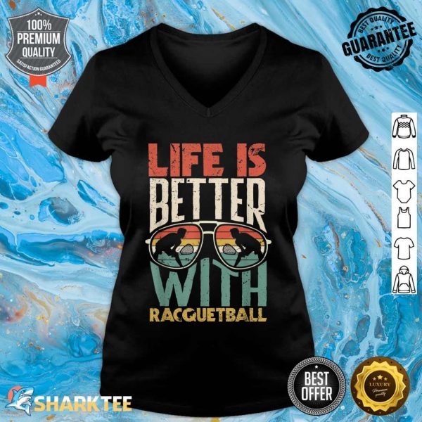 Raquet Sport Player Life Is Better With Racquetball v-neck
