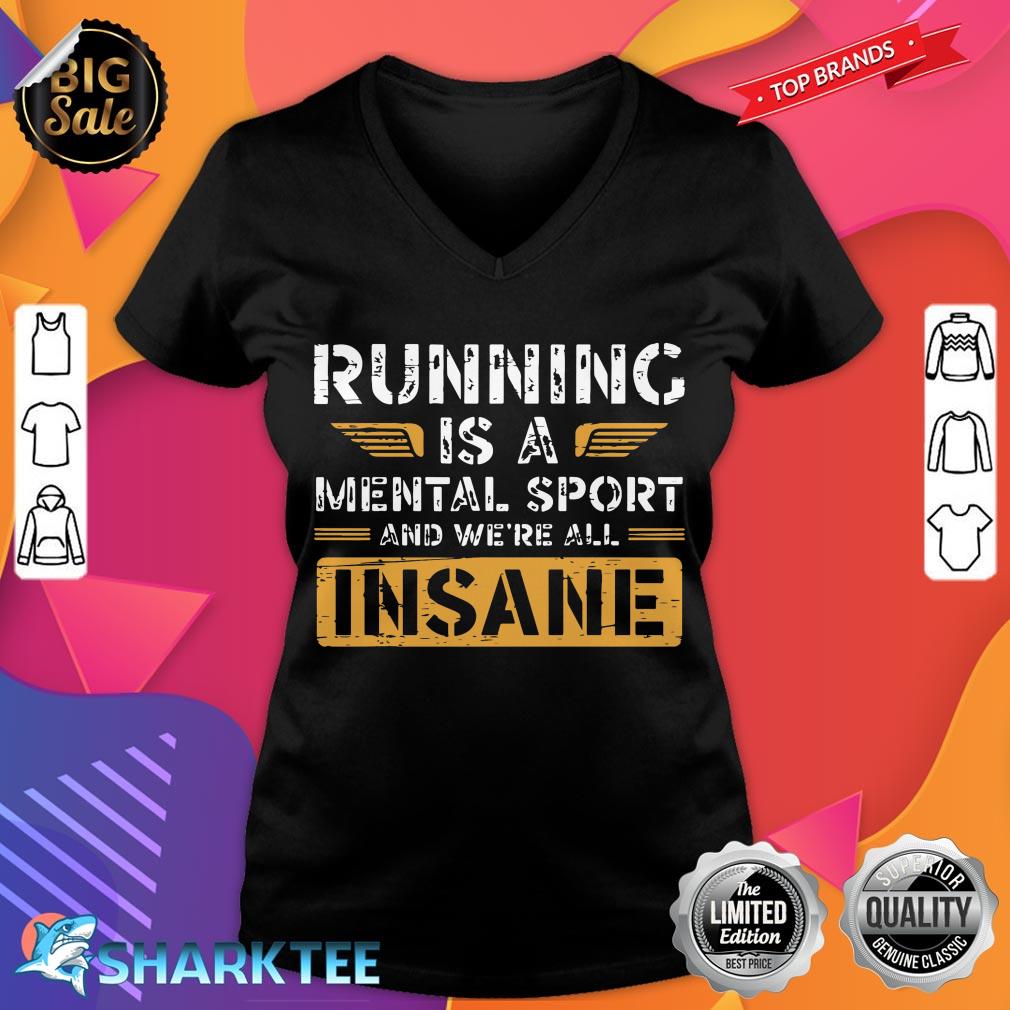 Running Is A Mental Sport And Were All Insane Runner v-neck