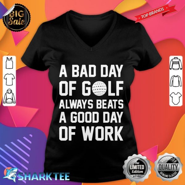 A Bad Day of Golf Always Beats a Good Day of Work Sports v-neck