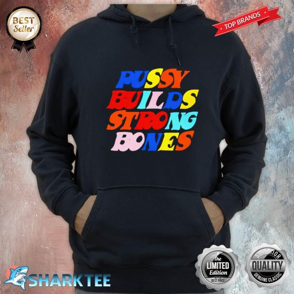 Pussy Builds Strong Bones Color Hoodie