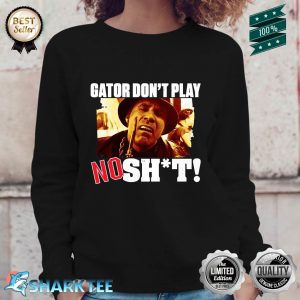 Gator Dont Play No Shit Vinatage Sweatshirt
