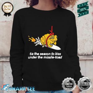 Its The Season To Kiss Under The Missile Toad Tank-topIts The Season To Kiss Under The Missile Toad Sweatshirt