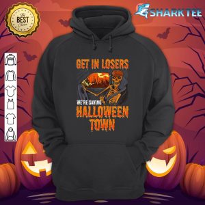 Get In Losers We're Saving Halloween Town hoodie