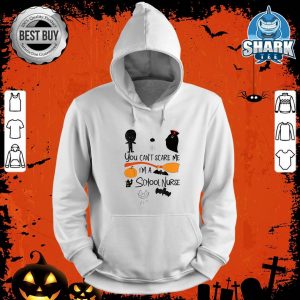 You Can't Scare Me I'm A School Nurse Halloween Gifts hoodie