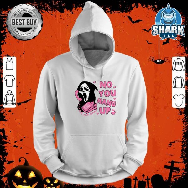No You Hang Up First Ghost Calling Halloween hoodie