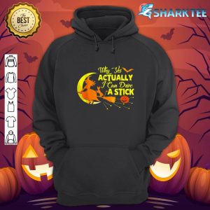 Why Yes Actually I can Drive A Stick Halloween Witch hoodie