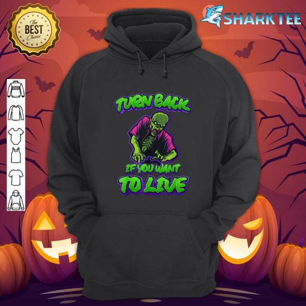 Halloween Quote Turn Back If You Want To Live Scary Zombie hoodie