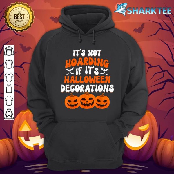 Nice It's Not Hoarding If It's Halloween Decorations Funny hoodie