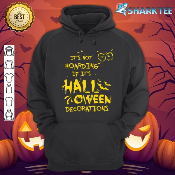 Nice It's Not Hoarding If It's Halloween Decorations Funny hoodie