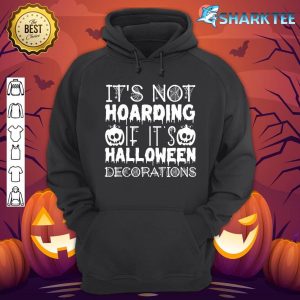 Premium It's Not Hoarding If It's Halloween Decorations Funny hoodie