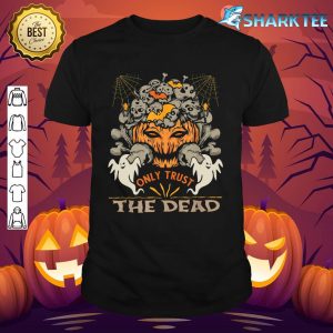 Only Trust the Dead Candy Spooky Scary Halloween dress shirt
