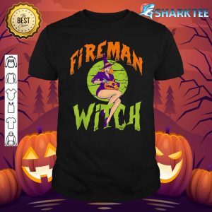 Fireman Witch Funny Fireman Halloween shirt