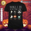 Funny Halloween Ghost Things I Do in My Spare Time Ghost Boo Premium shirt