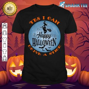 Why Yes I Can Drive a Stick Happy Halloween Flying Witch Premium shirt