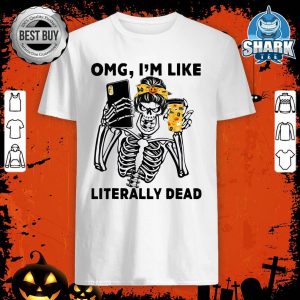OMG I'm Like Literally Dead Messy Bun Skull Halloween shirt
