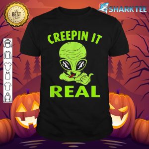 Funny Design CREEPIN IT REAL Halloween An alien shirt