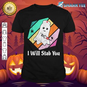 I Will Stab You Funny Vintage Halloween Nurse shirt