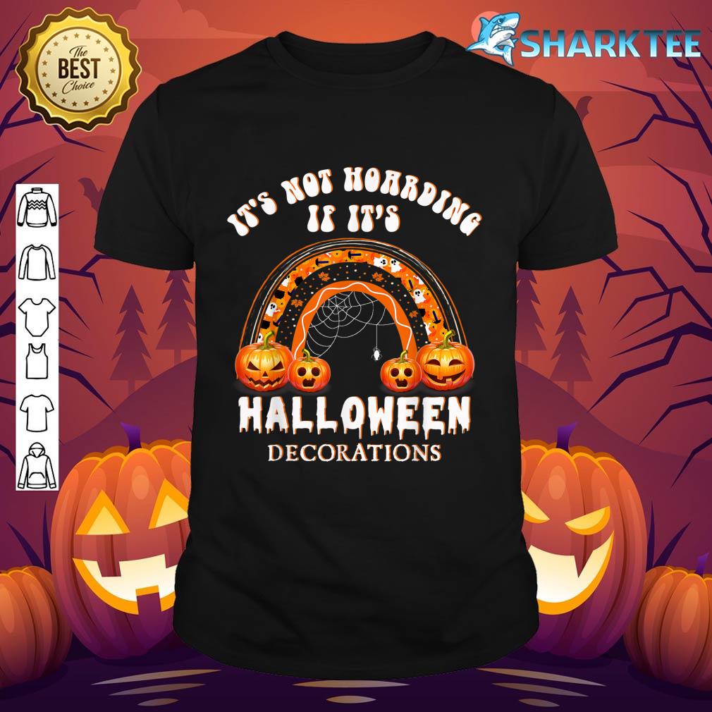 New It's Not Hoarding If It's Halloween Decorations Funny shirt