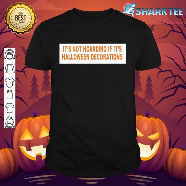 It's Not Hoarding If It's Halloween Decorations Funny Tee Premium shirt
