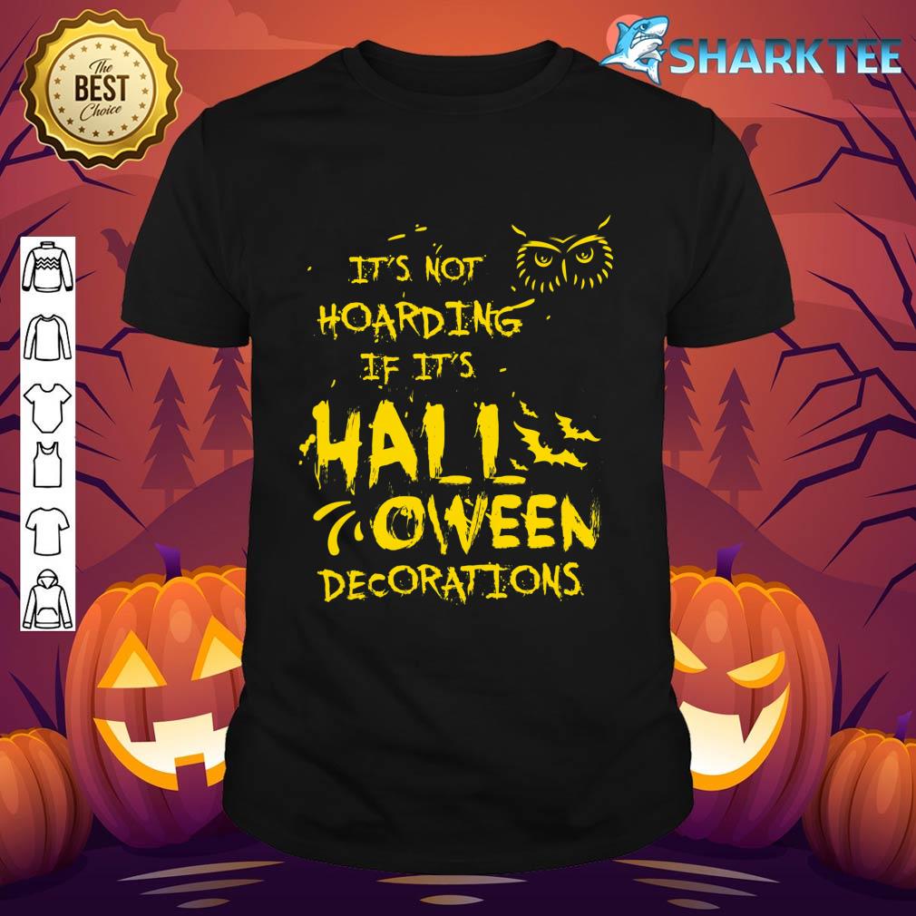 Nice It's Not Hoarding If It's Halloween Decorations Funny shirt