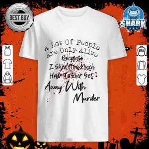 A Lot Of People Alive Because I Shed Hair Halloween Costumes shirt