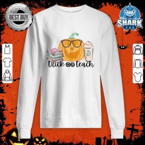 Funny Trick Or Teach Shirt Cute Pumpkin Halloween Teacher sweatshirt