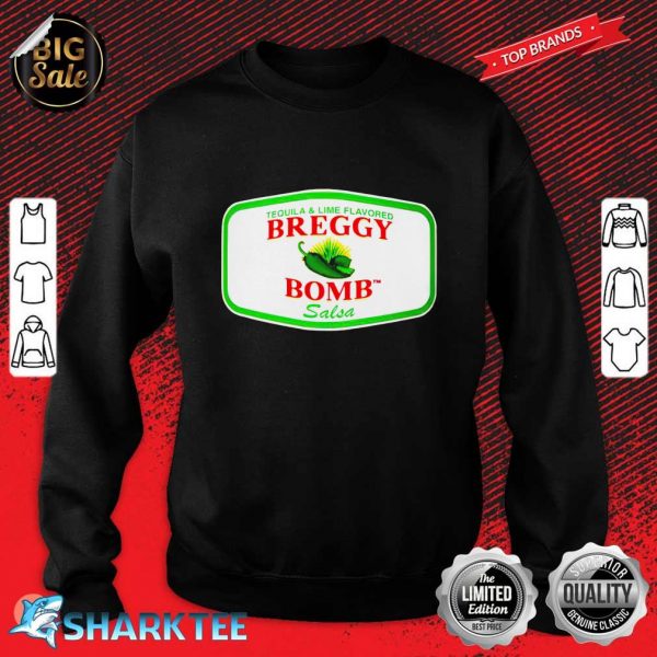Tequila and Lime Flavored Breggy Bomb Salsa sweatshirt