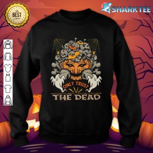 Only Trust the Dead Candy Spooky Scary Halloween dress sweatshirt