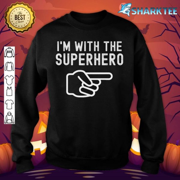 I'm With Superhero Funny Couples Matching Halloween Costume sweatshirt