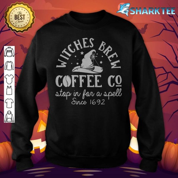 Witches Brew Coffee Co halloween stop for a spell since 1692 sweatshirt